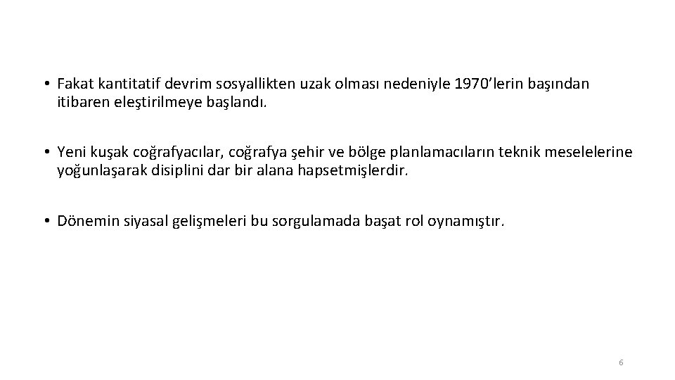  • Fakat kantitatif devrim sosyallikten uzak olması nedeniyle 1970’lerin başından itibaren eleştirilmeye başlandı.