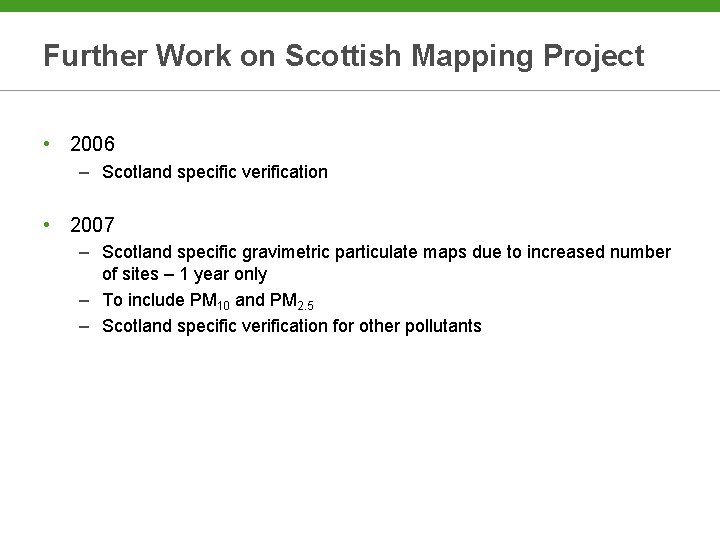 Further Work on Scottish Mapping Project • 2006 – Scotland specific verification • 2007