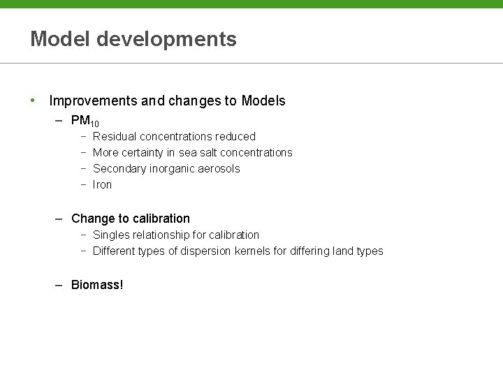 Model developments • Improvements and changes to Models – PM 10 − − Residual