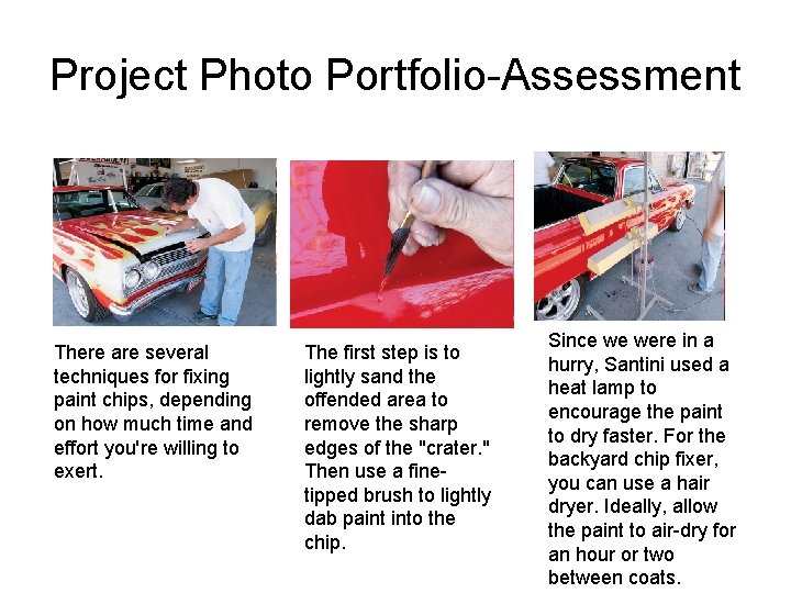 Project Photo Portfolio-Assessment There are several techniques for fixing paint chips, depending on how