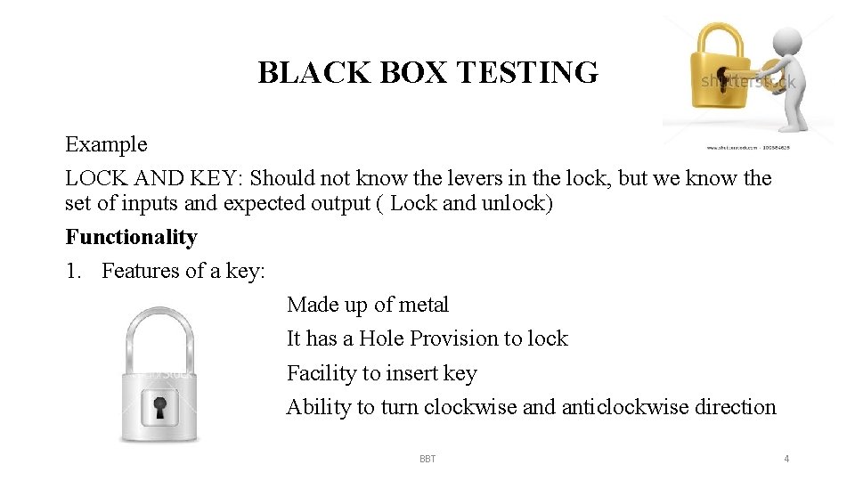 BLACK BOX TESTING Example LOCK AND KEY: Should not know the levers in the