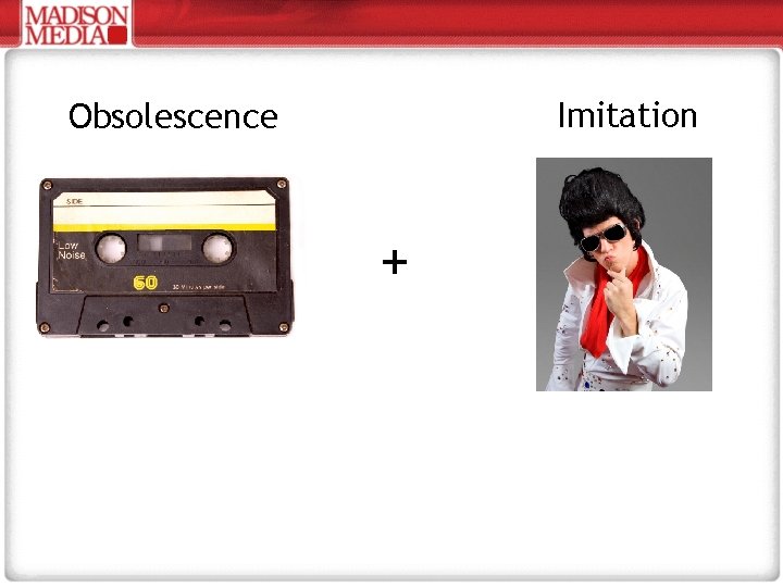 Imitation Obsolescence + 