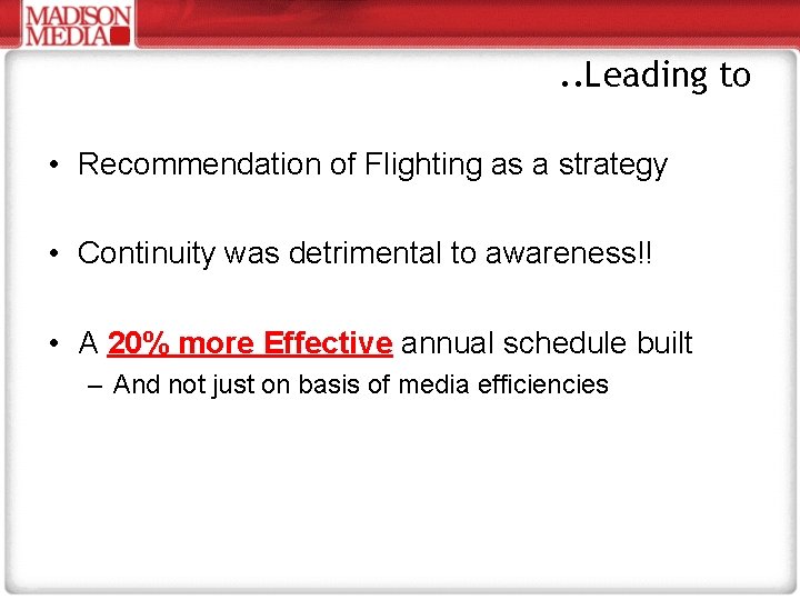 . . Leading to • Recommendation of Flighting as a strategy • Continuity was
