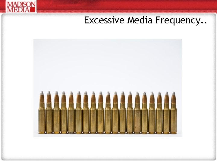 Excessive Media Frequency. . 