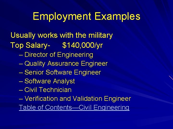 Employment Examples Usually works with the military Top Salary$140, 000/yr – Director of Engineering