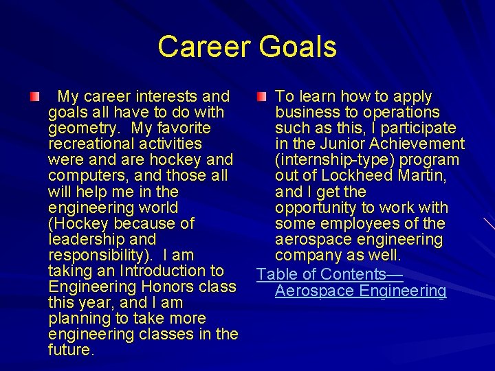 Career Goals My career interests and goals all have to do with geometry. My