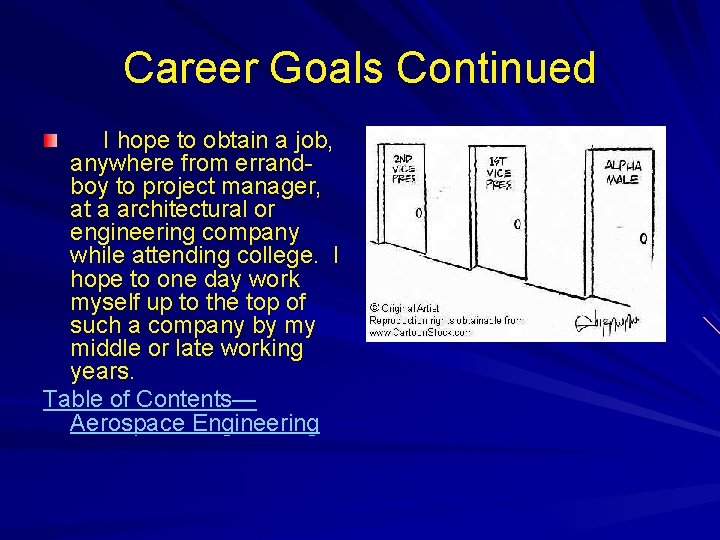 Career Goals Continued I hope to obtain a job, anywhere from errandboy to project