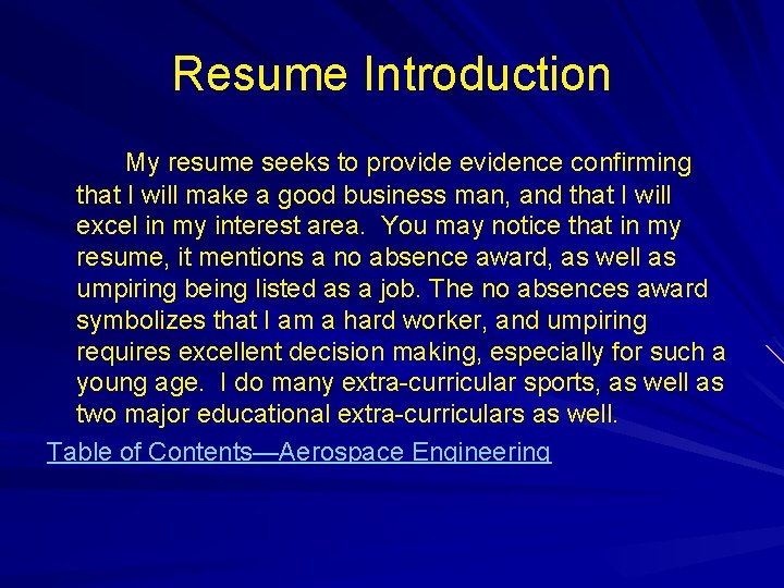 Resume Introduction My resume seeks to provide evidence confirming that I will make a
