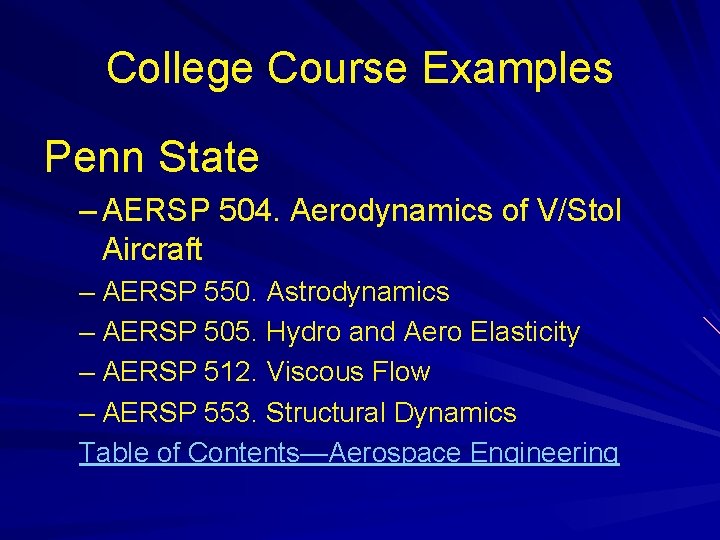 College Course Examples Penn State – AERSP 504. Aerodynamics of V/Stol Aircraft – AERSP