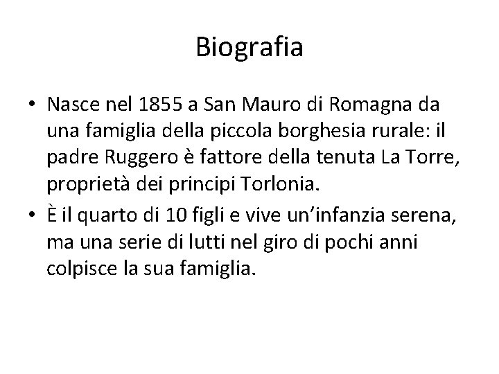 Biografia • Nasce nel 1855 a San Mauro di Romagna da una famiglia della