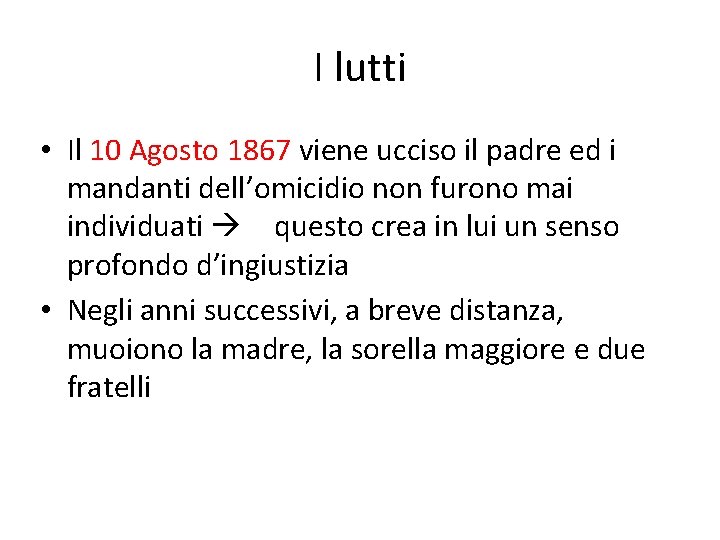 I lutti • Il 10 Agosto 1867 viene ucciso il padre ed i mandanti