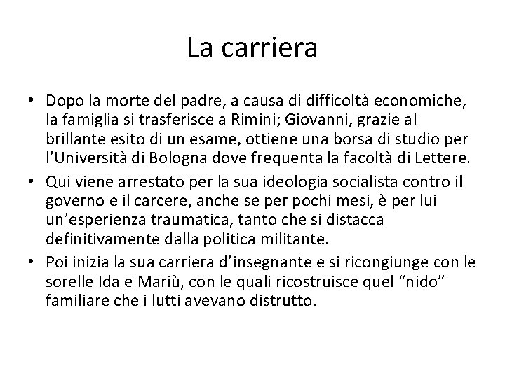 La carriera • Dopo la morte del padre, a causa di difficoltà economiche, la