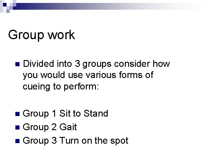 Group work n Divided into 3 groups consider how you would use various forms