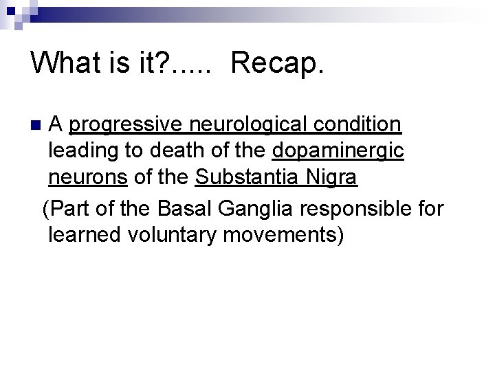 What is it? . . . Recap. A progressive neurological condition leading to death
