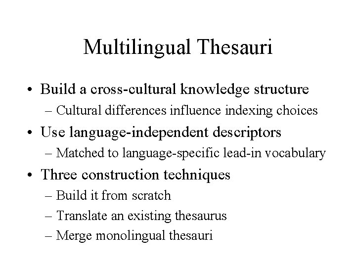 Multilingual Thesauri • Build a cross-cultural knowledge structure – Cultural differences influence indexing choices