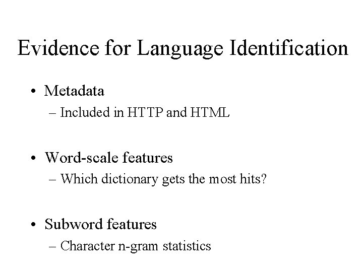 Evidence for Language Identification • Metadata – Included in HTTP and HTML • Word-scale