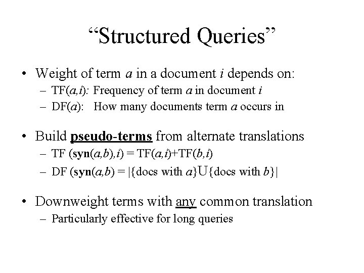 “Structured Queries” • Weight of term a in a document i depends on: –