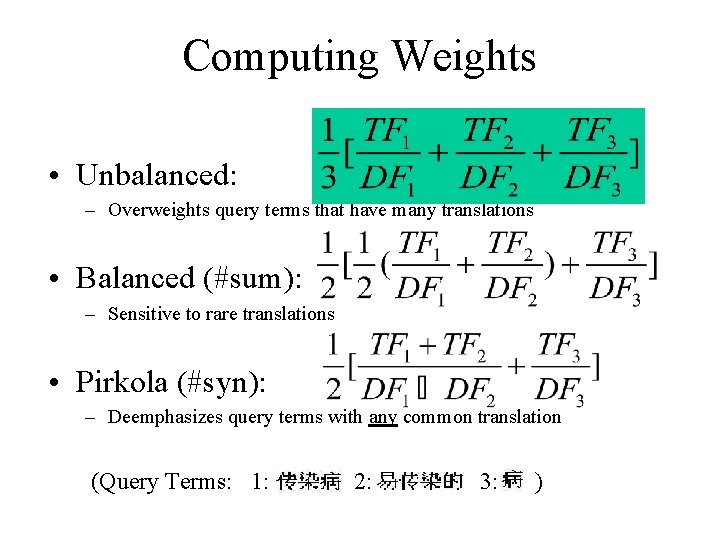 Computing Weights • Unbalanced: – Overweights query terms that have many translations • Balanced