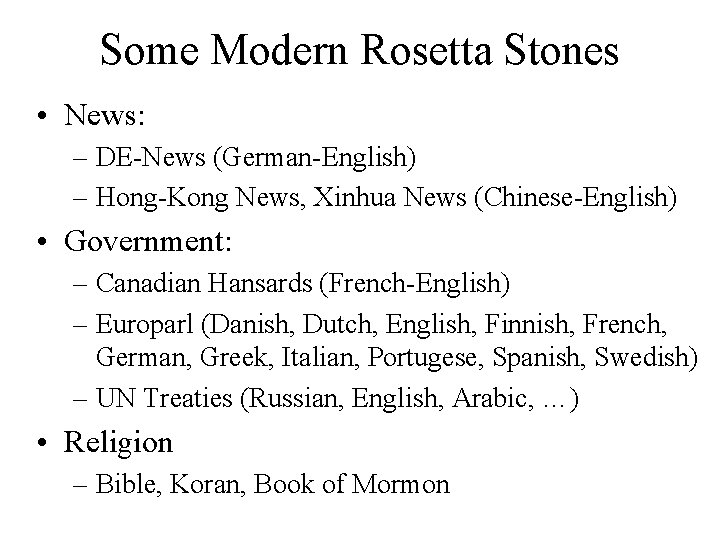 Some Modern Rosetta Stones • News: – DE-News (German-English) – Hong-Kong News, Xinhua News