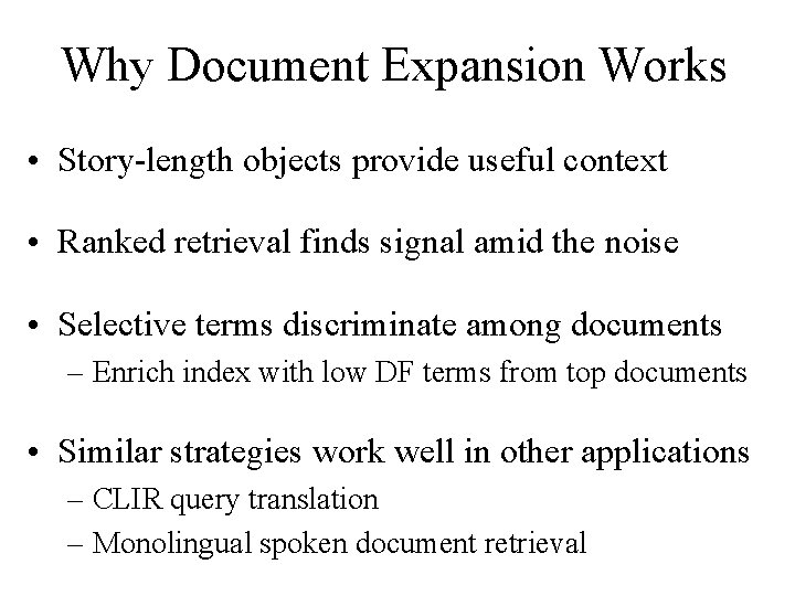 Why Document Expansion Works • Story-length objects provide useful context • Ranked retrieval finds