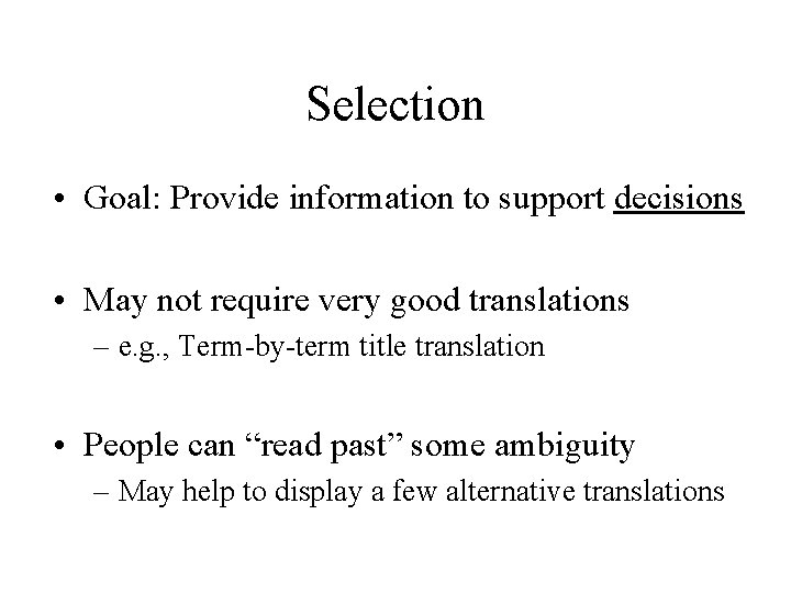 Selection • Goal: Provide information to support decisions • May not require very good