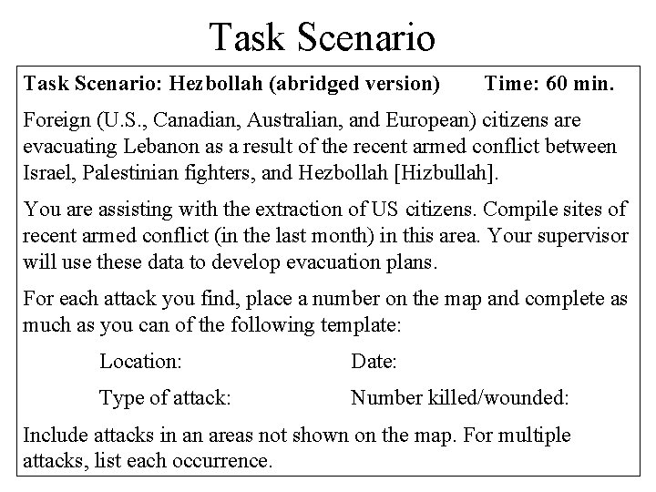 Task Scenario: Hezbollah (abridged version) Time: 60 min. Foreign (U. S. , Canadian, Australian,