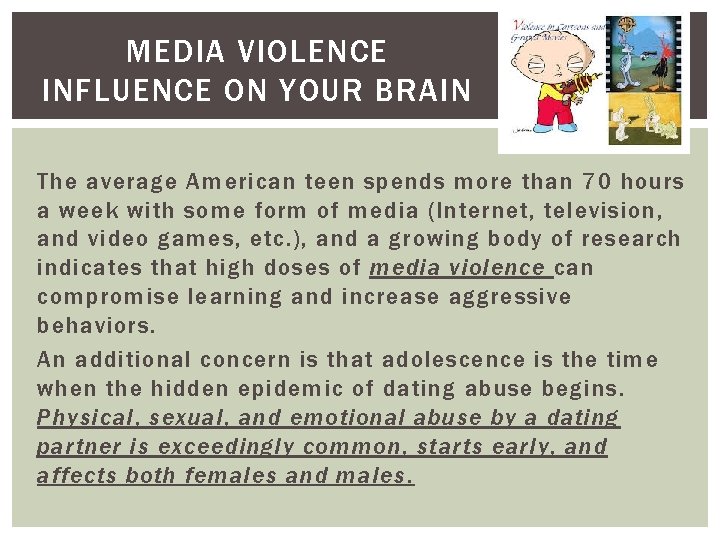 MEDIA VIOLENCE INFLUENCE ON YOUR BRAIN The average American teen spends more than 70