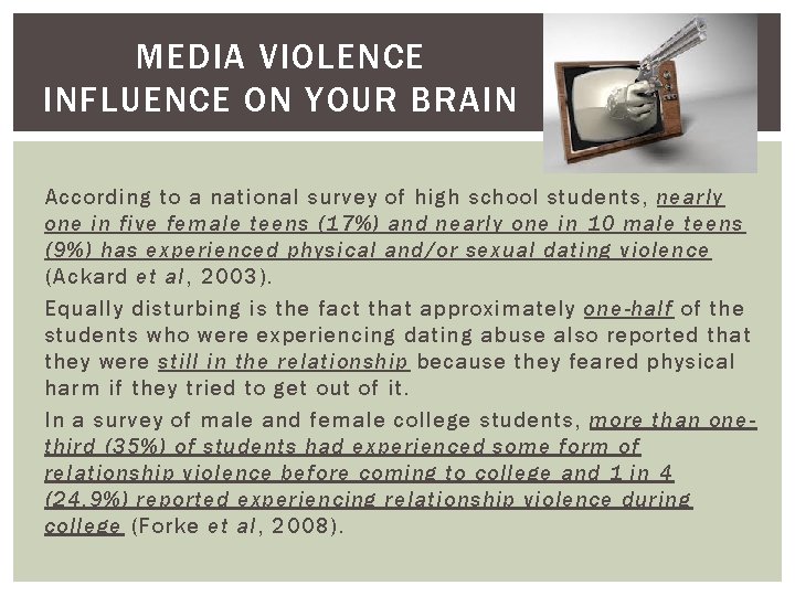 MEDIA VIOLENCE INFLUENCE ON YOUR BRAIN According to a national survey of high school