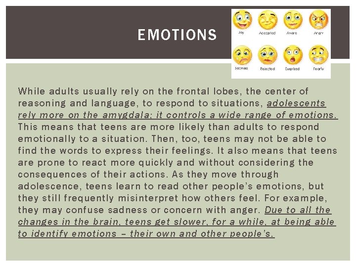 EMOTIONS While adults usually rely on the frontal lobes, the center of reasoning and