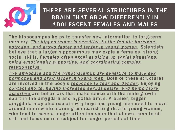 THERE ARE SEVERAL STRUCTURES IN THE BRAIN THAT GROW DIFFERENTLY IN ADOLESCENT FEMALES AND
