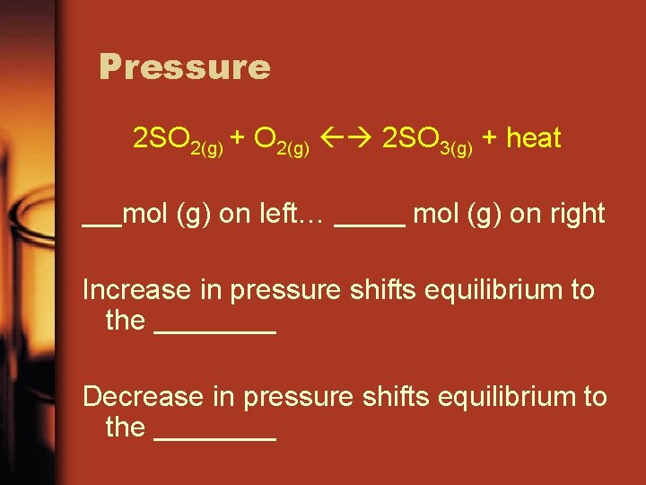 Pressure 2 SO 2(g) + O 2(g) 2 SO 3(g) + heat mol (g)