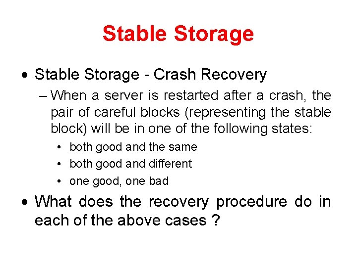 Stable Storage · Stable Storage - Crash Recovery – When a server is restarted