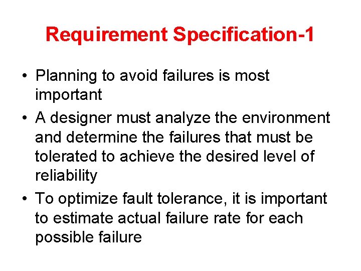 Requirement Specification-1 • Planning to avoid failures is most important • A designer must