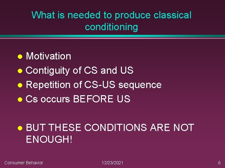 What is needed to produce classical conditioning Motivation l Contiguity of CS and US