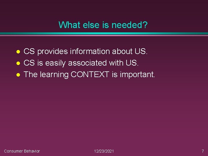 What else is needed? l l l CS provides information about US. CS is