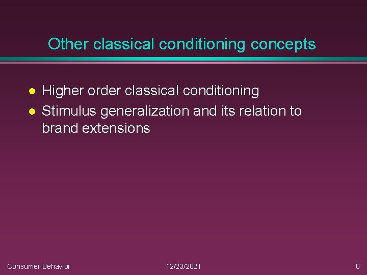 Other classical conditioning concepts l l Higher order classical conditioning Stimulus generalization and its