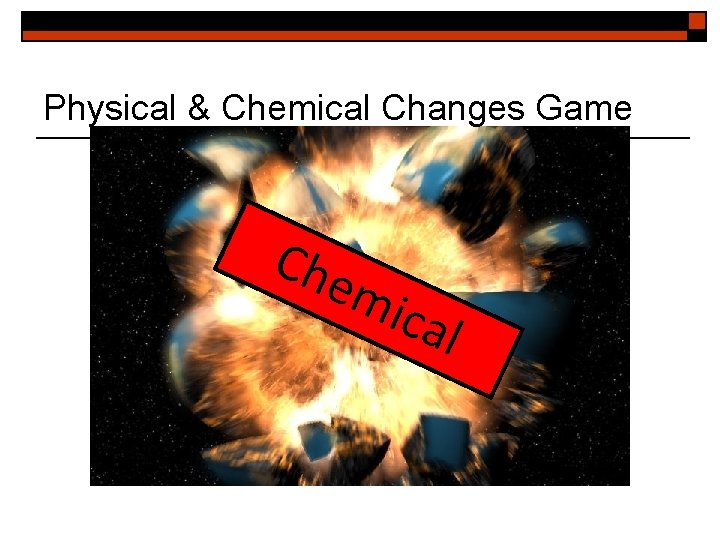 Physical & Chemical Changes Game Che mic al 