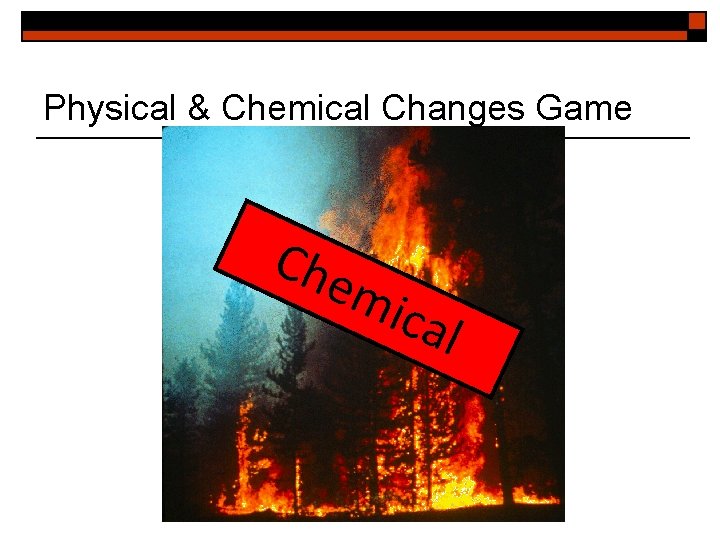 Physical & Chemical Changes Game Che mic al 