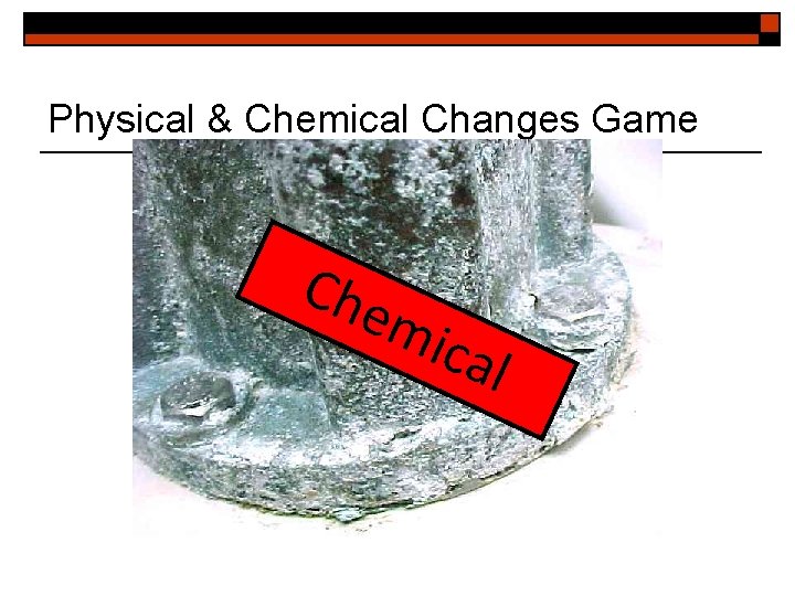 Physical & Chemical Changes Game Che mic al 