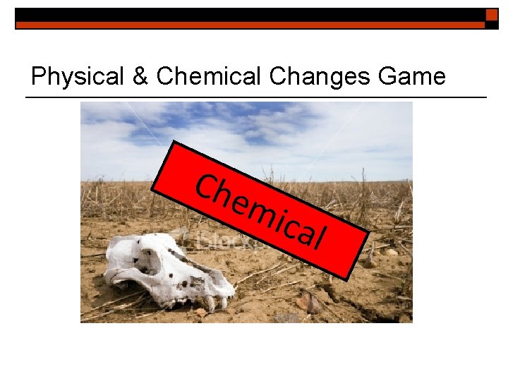 Physical & Chemical Changes Game Che mic al 