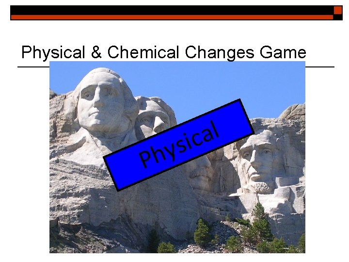 Physical & Chemical Changes Game y h P l a sic 