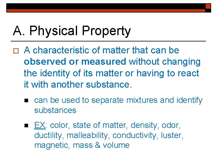 A. Physical Property o A characteristic of matter that can be observed or measured