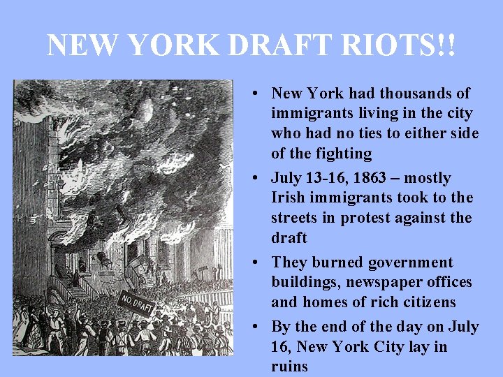 NEW YORK DRAFT RIOTS!! • New York had thousands of immigrants living in the