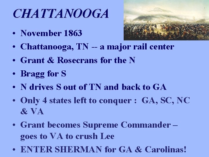 CHATTANOOGA • • • November 1863 Chattanooga, TN -- a major rail center Grant