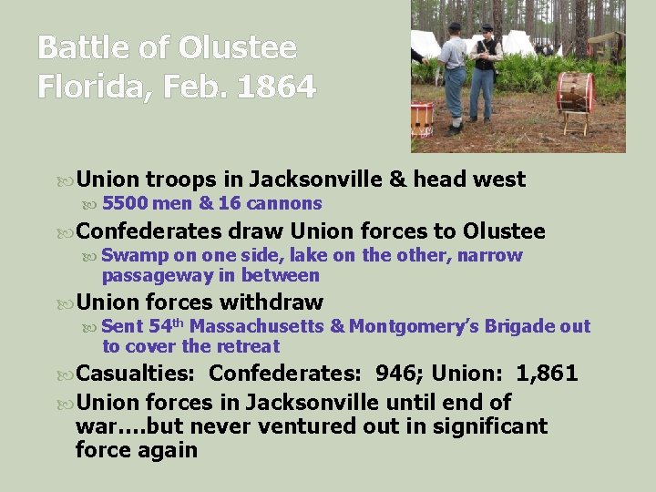 Battle of Olustee Florida, Feb. 1864 Union troops in Jacksonville & head west 5500