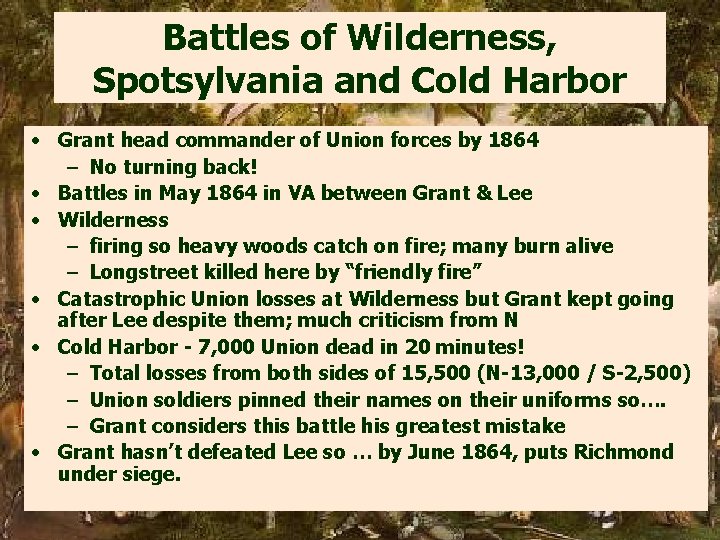 Battles of Wilderness, Spotsylvania and Cold Harbor • Grant head commander of Union forces