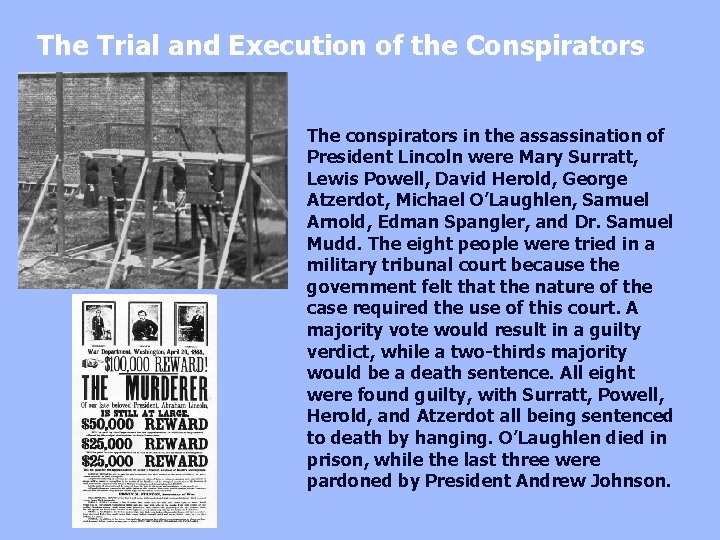 The Trial and Execution of the Conspirators The conspirators in the assassination of President