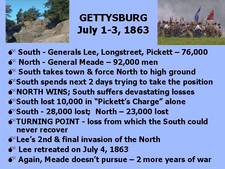 GETTYSBURG July 1 -3, 1863 M South - Generals Lee, Longstreet, Pickett – 76,