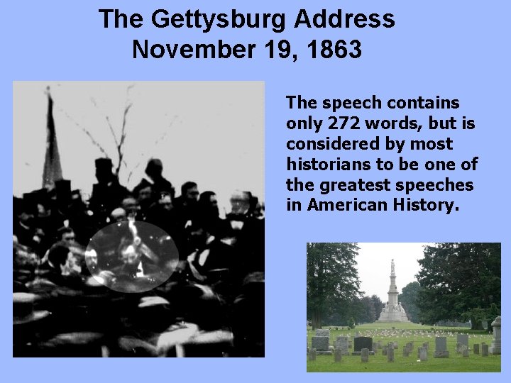 The Gettysburg Address November 19, 1863 The speech contains only 272 words, but is