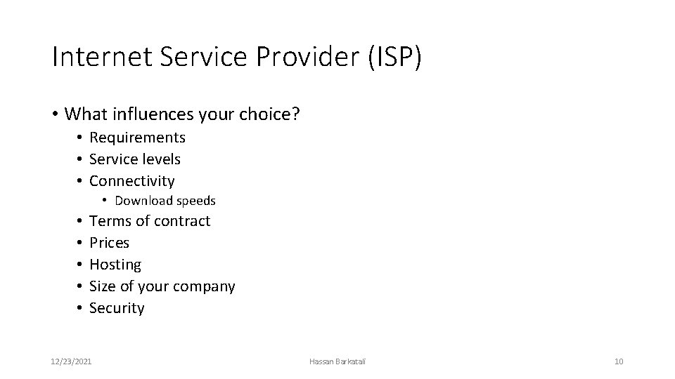 Internet Service Provider (ISP) • What influences your choice? • Requirements • Service levels
